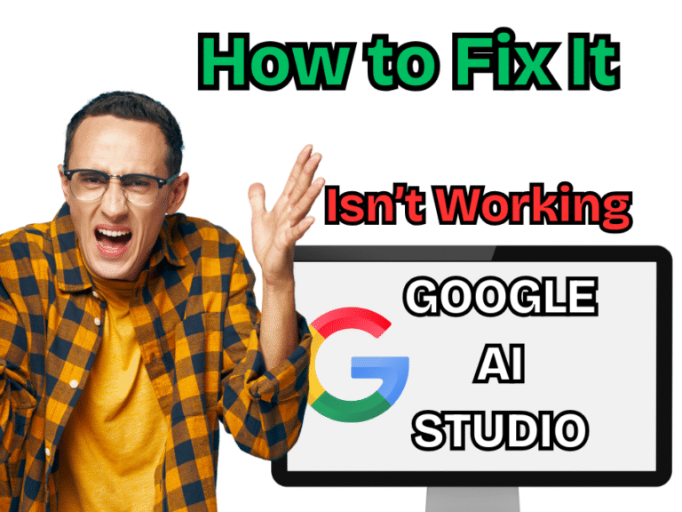 Why Google AI Studio Isn’t Working 2025 (and How to Fix It)