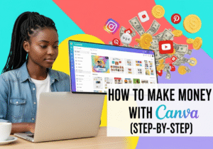 How to Make Money with Canva: Beginner-Friendly Ways That Actually Pay